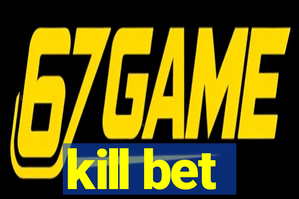 kill bet